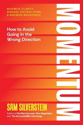 Momentum: Achieve Maximum Impact and Influence for Your Life of Limitless Possibilities