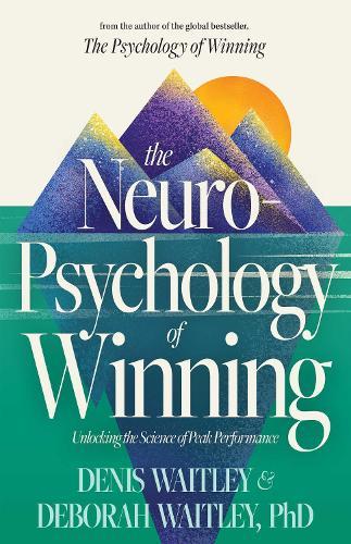 The Neuropsychology of Winning: Unlocking the Science of Peak Performance