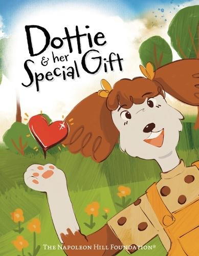 Dottie and Her Special Gift: The Power of Love, Faith, and Imagination