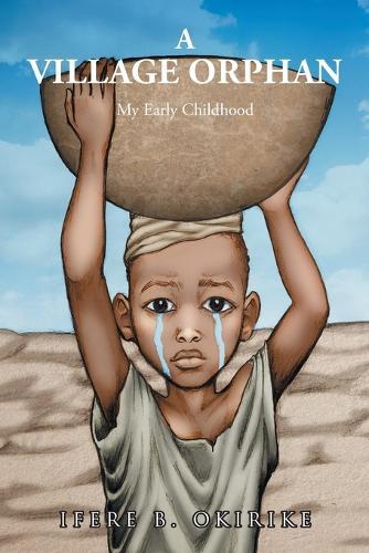 A Village Orphan: My Early Childhood
