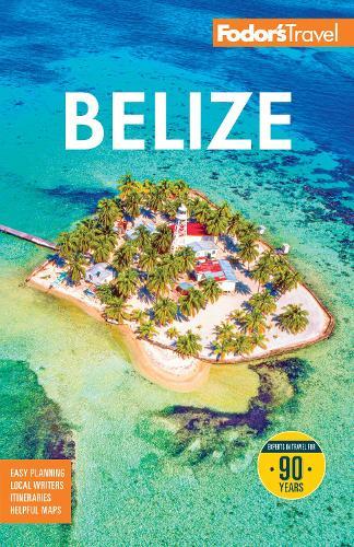 Fodor's Belize: with a Side Trip to Guatemala