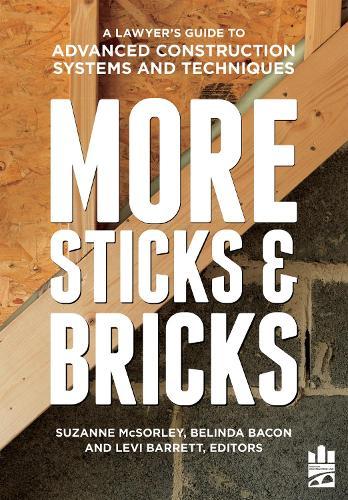 MORE Sticks and Bricks: A Lawyer's Guide to Advanced Construction Systems and Techniques