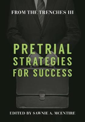 From the Trenches III: Pretrial Strategies for Success