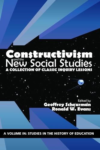 Constructivism and the New Social Studies: A Collection of Classic Inquiry Lessons