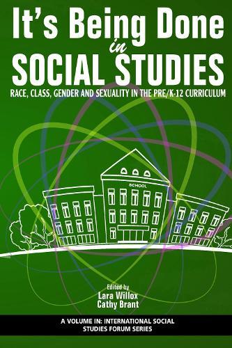 It's Being Done in Social Studies: Race, Class, Gender and Sexuality in the Pre/K-12 Curriculum