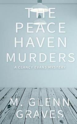 The Peace Haven Murders: A Clancy Evans Mystery