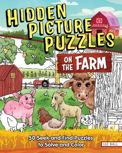 Hidden Picture Puzzles on the Farm: 50 Seek-and-Find Puzzles to Solve and Color