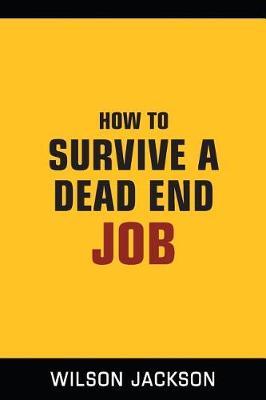 How to Survive a Dead End Job