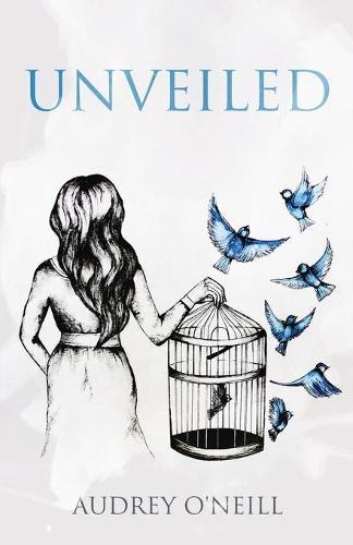 Unveiled: A Journey of Recovery, Self-Acceptance and Courage with Mental Illness