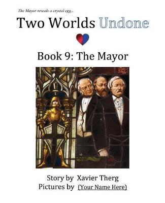 Two Worlds Undone, Book 9: The Mayor