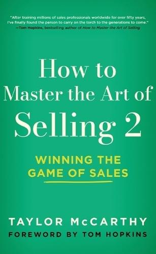 How to Master the Art of Selling 2: Winning the Game of Sales