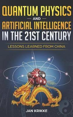 Quantum Physics and Artificial Intelligence in the 21st Century: Lessons Learned from China