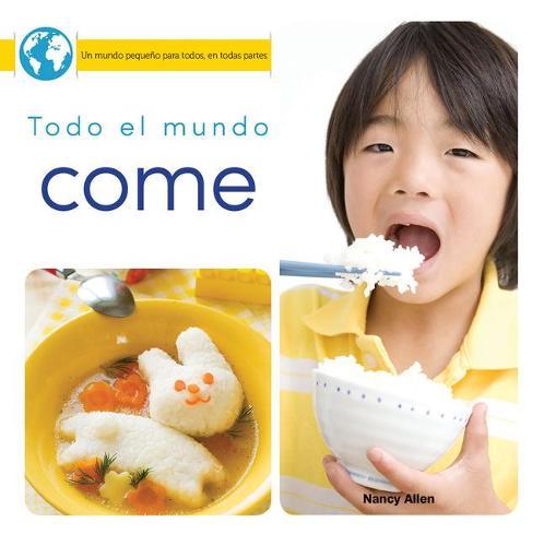 Todo El Mundo Come: Everyone Eats