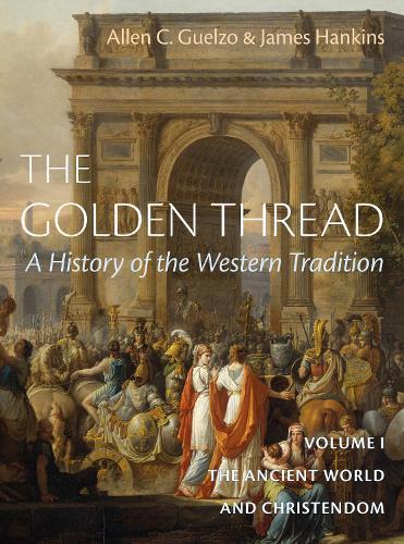The Golden Thread Vol 1: The Ancient World and Christendome