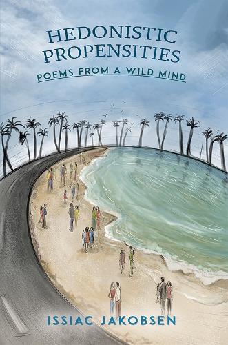 Hedonistic Propensities: Poems from a Wild Mind