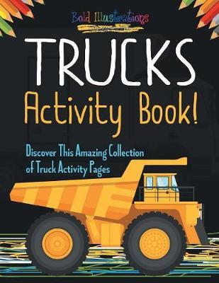 Trucks Activity Book! Discover This Amazing Collection Of Truck Activity Pages