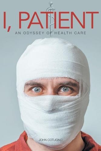 I Patient: An Odyssey of Health Care