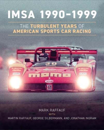 IMSA 1990 1999: The Turbulent Years of American Sports Car Racing