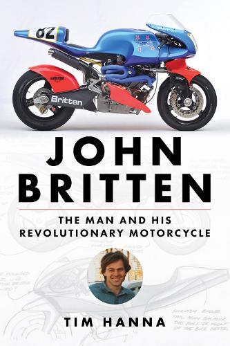 John Britten: The Man and His Revolutionary Motorcycles