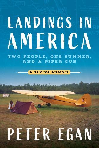 Landings in America: Two People, One Summer, and a Piper Cub