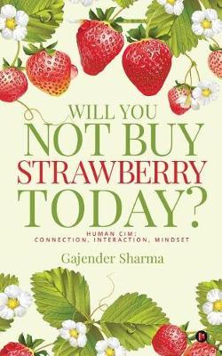 Will You Not Buy Strawberry Today?: HUMAN CIM: Connection, Interaction, Mindset