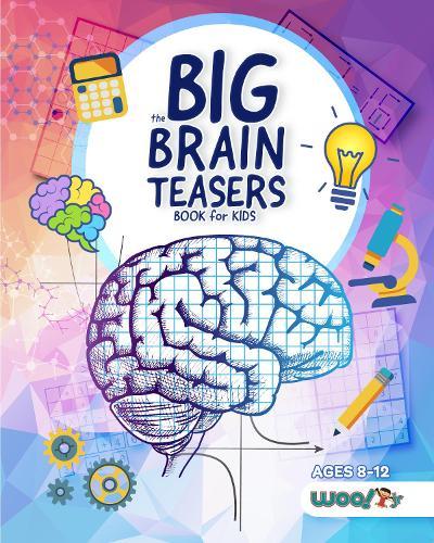 The Big Brain Teasers Book for Kids: Logic Puzzles, Hidden Pictures, Math Games, and More Brain Teasers for Kids (Find hidden pictures, Math brain teasers, Brain teaser puzzle games)