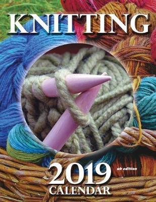 Knitting 2019 Calendar (UK Edition)