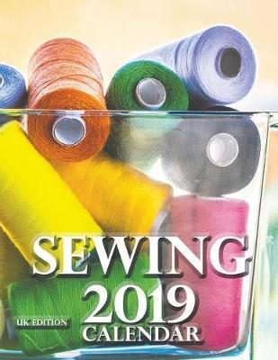 Sewing 2019 Calendar (UK Edition)