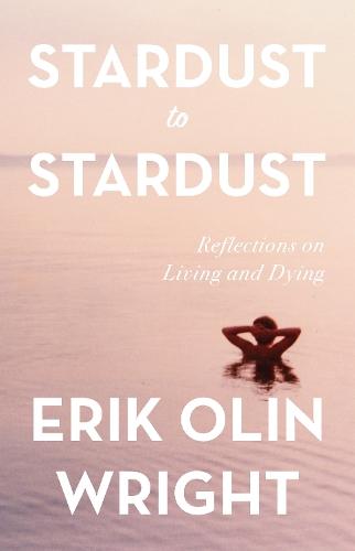 Stardust to Stardust: Reflections on Living and Dying: Reflections on Living and Dying