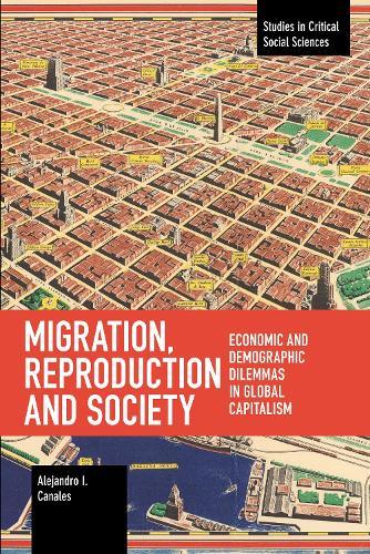 Migration, Reproduction and Society: Economic and Demographic Dilemmas in Global Capitalism