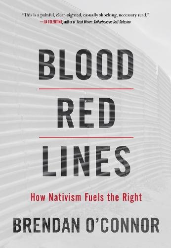 Blood Red Lines: How Nativism Fuels the Right
