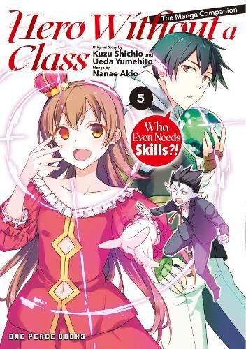 Hero Without a Class Volume 5: Who Even Needs Skills?!