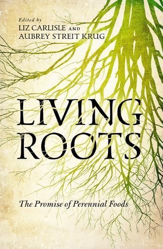 Living Roots: The Promise of Perennial Foods
