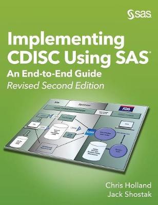 Implementing CDISC Using SAS: An End-to-End Guide, Revised Second Edition