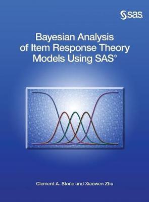 Bayesian Analysis of Item Response Theory Models Using SAS