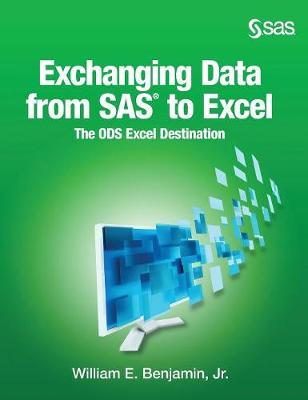 Exchanging Data From SAS to Excel: The ODS Excel Destination (Hardcover edition)