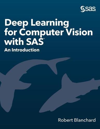 Deep Learning for Computer Vision with SAS: An Introduction