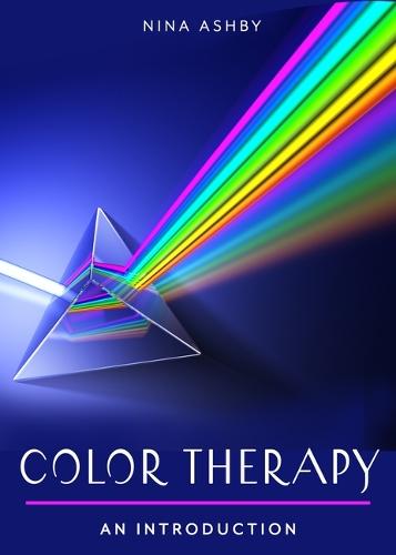 Color Therapy: Your Plain & Simple Guide to a Vibrant Life