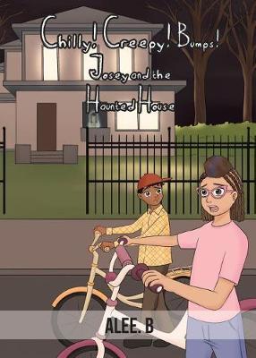 Chilly! Creepy! Bumps!: Josey and the Haunted House