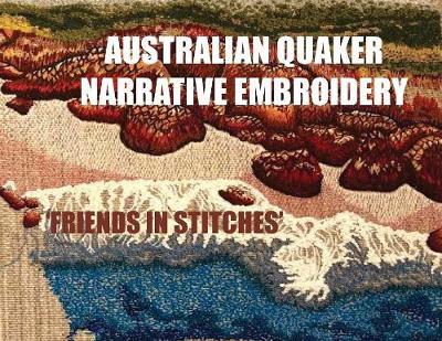 Australian Quaker Narrative Embroidery: : 'friends in Stitches'