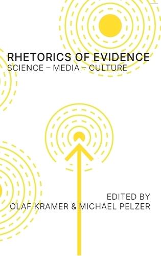 Rhetorics of Evidence: Science - Media - Culture