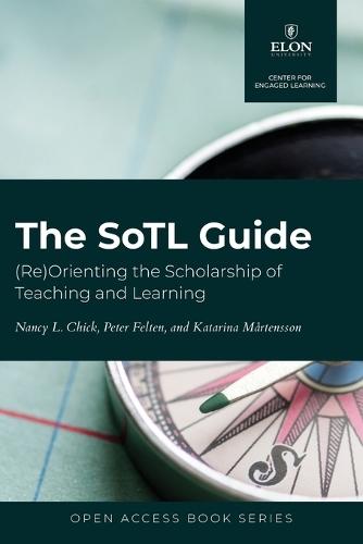 The SoTL Guide: (Re)Orienting the Scholarship of Teaching and Learning