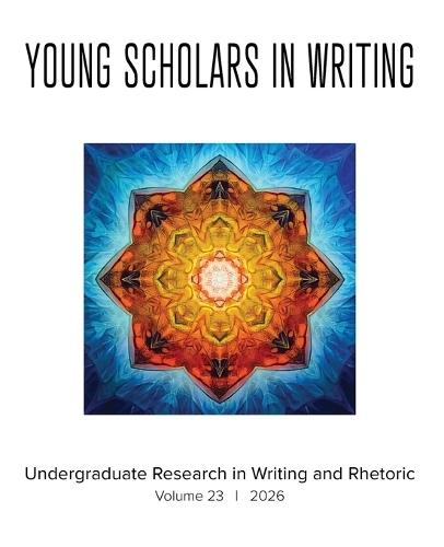 Young Scholars in Writing: Undergraduate Research in Writing and Rhetoric (Vol 23, 2026)
