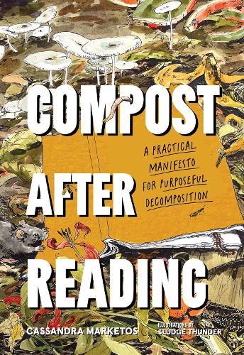 Compost after Reading: A Practical Manifesto for Purposeful Decomposition