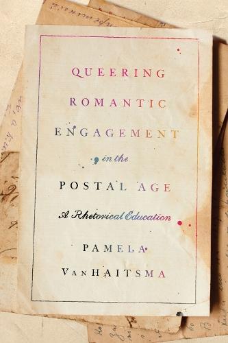 Queering Romantic Engagement in the Postal Age: A Rhetorical Education