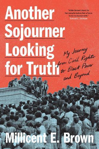 Another Sojourner Looking for Truth: My Journey from Civil Rights to Black Power and Beyond