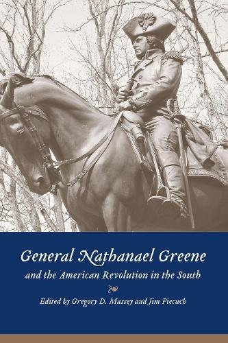 General Nathanael Greene and the American Revolution in the South