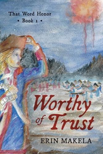 Worthy of Trust: That Word Honor: Book I