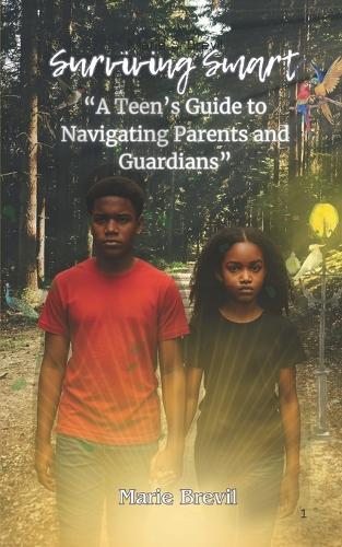 Surviving Smart: A Teen's Guide to Navigating Parents and Guardians