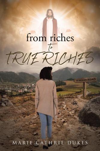 from riches TO TRUE RICHES